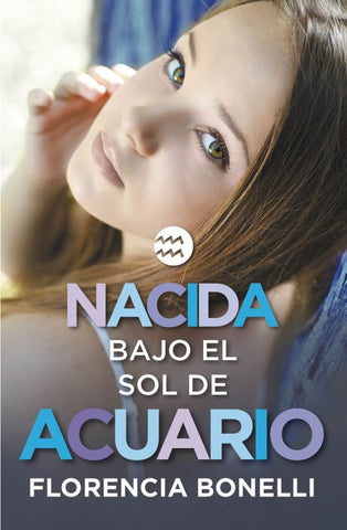 NACIDA BAJO EL SOL DE ACUARIO*.. | Florencia Bonelli