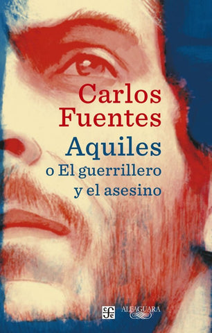 Aquiles o El guerrillero y el asesino | Carlos Fuentes
