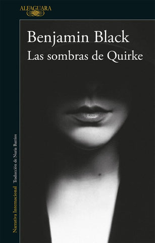 LAS SOMBRAS DE QUIRKE.. | Benjamin Black