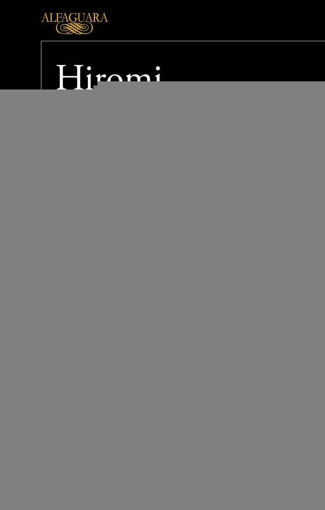 EL CIELO ES AZUL, LA TIERRA BLANCA* | Hiromi Kawakami