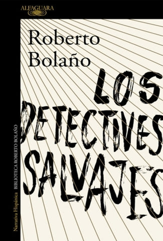 LOS DETECTIVES SALVAJES.* | Roberto Bolaño