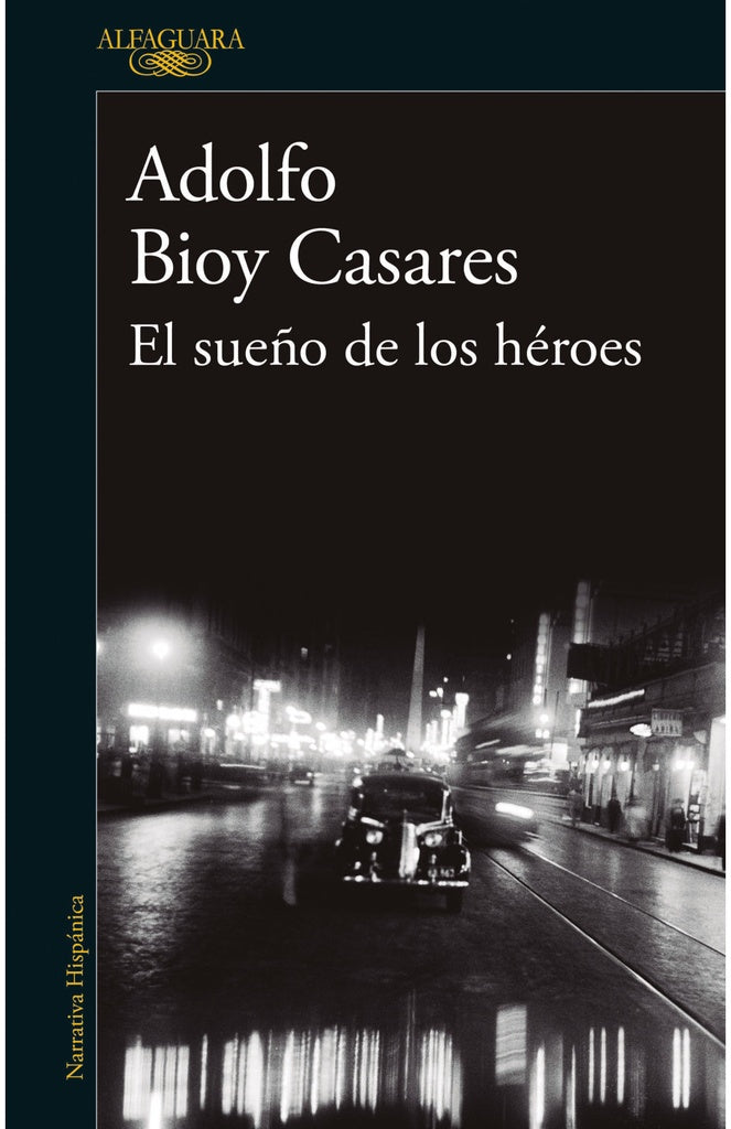 EL SUEÑO DE LOS HEROES..* | ADOLFO BIOY CASARES