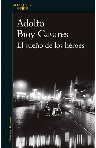 EL SUEÑO DE LOS HEROES..* | ADOLFO BIOY CASARES