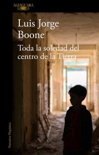 TODA LA SOLEDAD DEL CENTRO DE LA TIERRA.. | JORGE LUIS BOONE