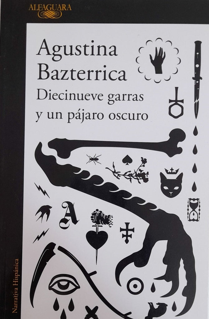DIECINUEVE GARRAS Y UN PÁJARO OSCURO.. |  Agustina  Bazterrica