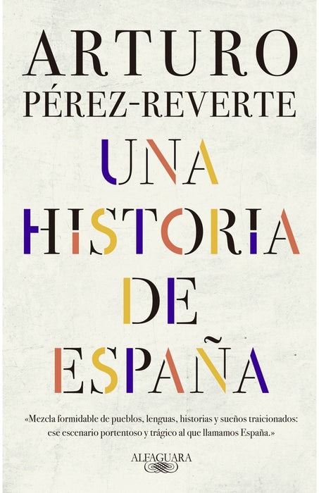 UNA HISTORIA DE ESPAÑA.. | PEREZ-REVERTE ARTURO