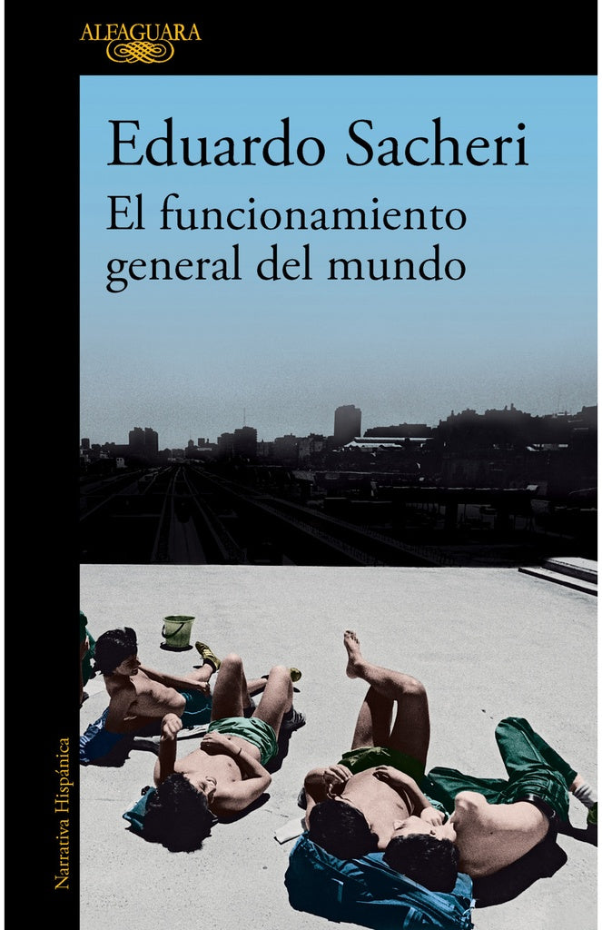 El funcionamiento general del mundo* | Eduardo Sacheri