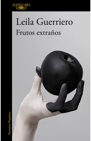 FRUTOS EXTRAÑOS | Leila Guerriero