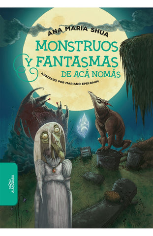 Monstruos y fantasmas de acá no más  | Ana María Shua