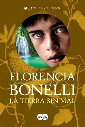 LA TIERRA SIN MAL.. | Florencia Bonelli