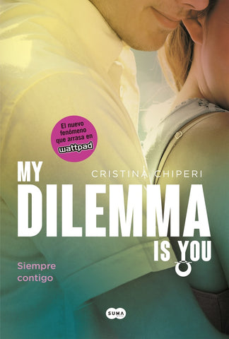 MY DILEMMA IS YOU. SIEMPRE CONTIGO.. | Cristina Chiperi