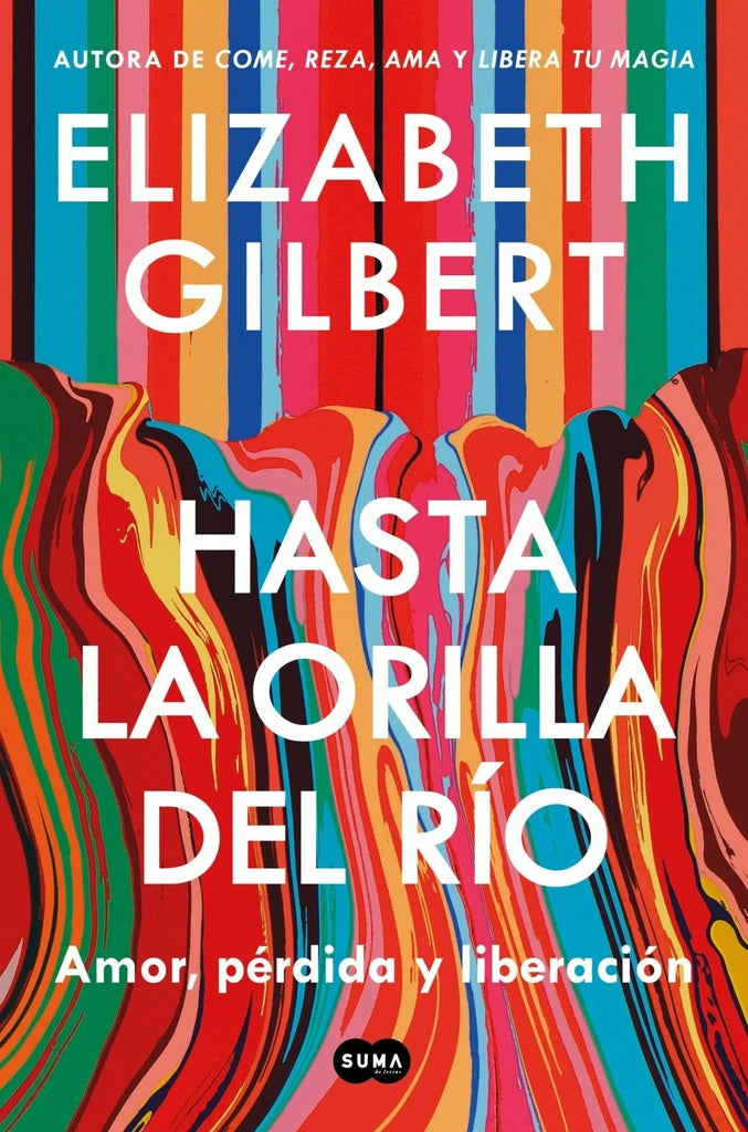 HASTA LA ORILLA DEL RIO.. | ELIZABETH GILBERT
