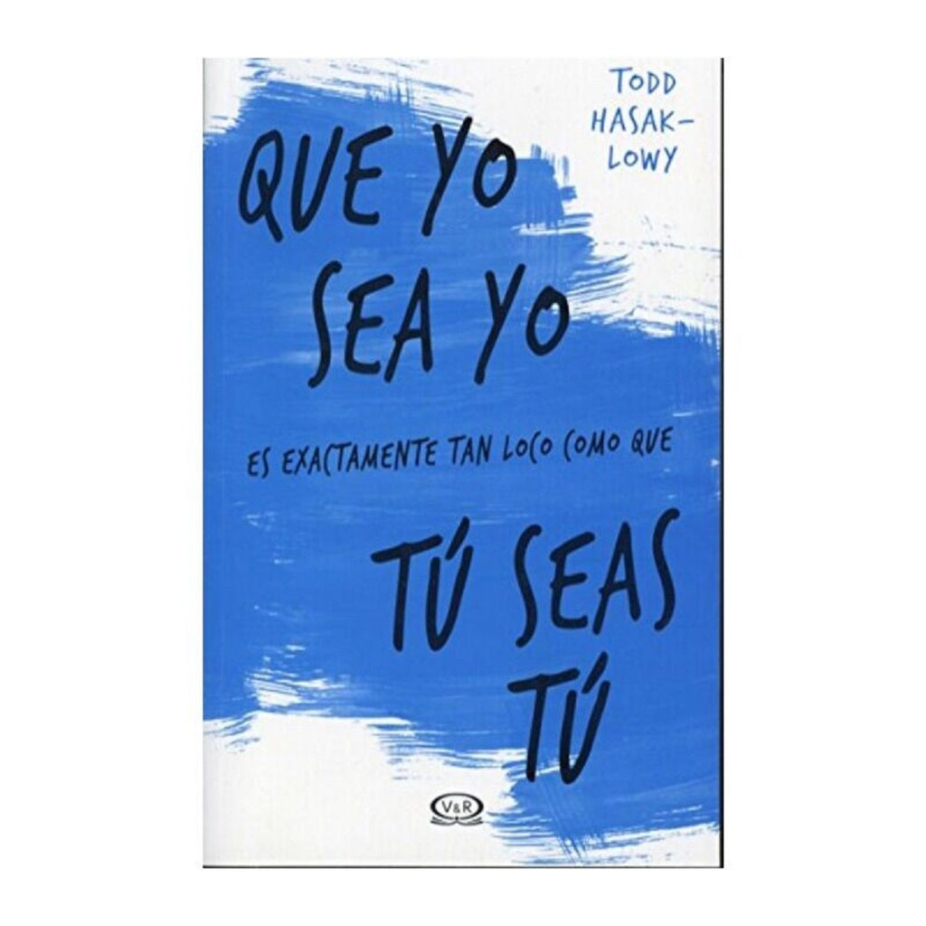 Que yo sea yo es exactamente tan loco como que tú seas tú | Hasak Lowy  Todd