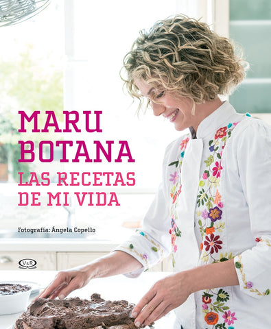 MARU BOTANA. LAS RECETAS DE MI VIDA.. | Maru Botana