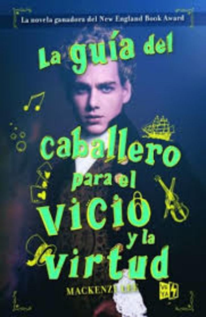 LA GUÍA DEL CABALLERO PARA EL VICIO Y LA VIRTUD.. | Mackenzi Lee