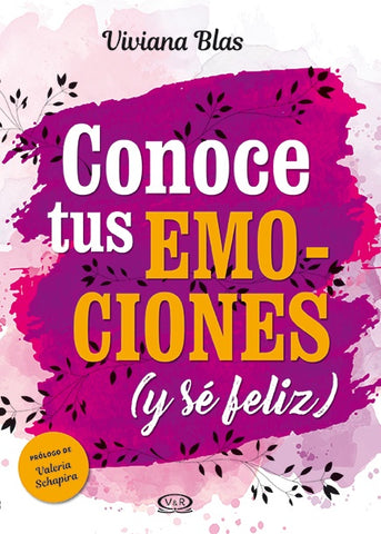 Conoce tus emociones y sé feliz | Viviana  Blas