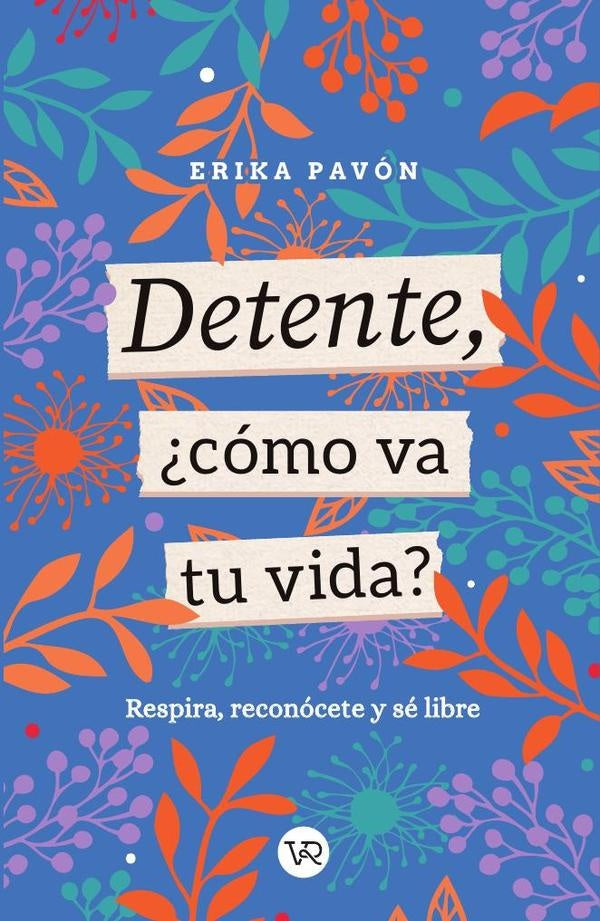 Detente, ¿cómo va tu vida? | Érika Pavón