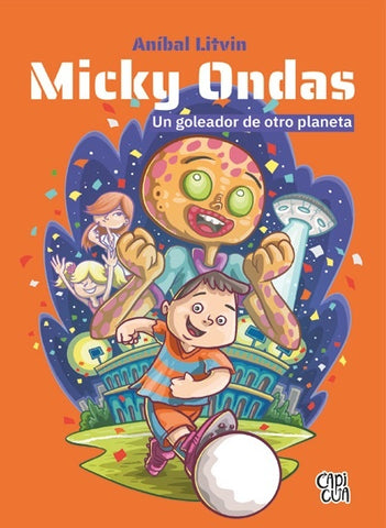 MICKY ONDA, UN GOLEADOR DE OTRO PLANETA | ANIBAL LITVIN