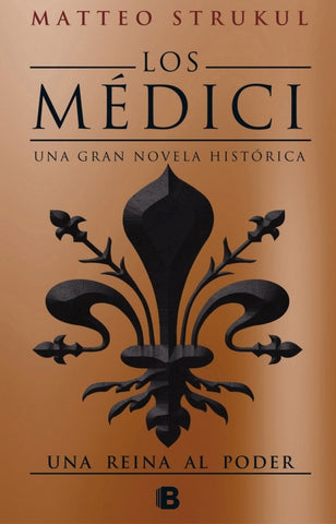LOS MEDICI 3, UNA REINA AL PODER* | Matteo Strukul
