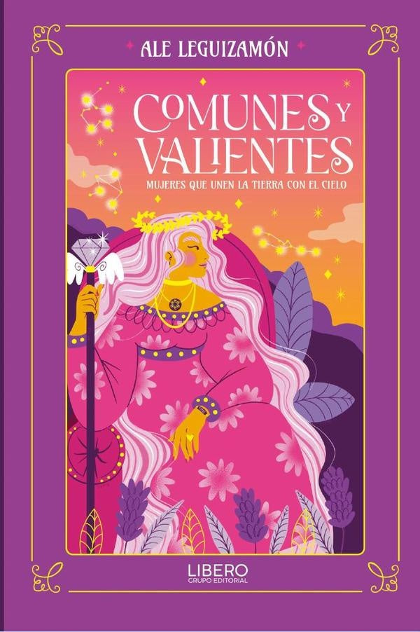Comunes y valientes: mujeres que unen la tierra con el cielo | Ale Leguizamón