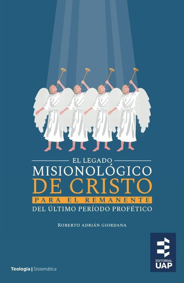 El legado misionológico de Cristo para el remanente del último período profético | Roberto Adrián  Giordana