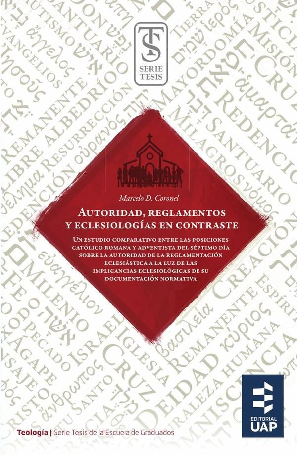 Autoridad, reglamentos y eclesiologías en contraste | Marcelo D.  Coronel