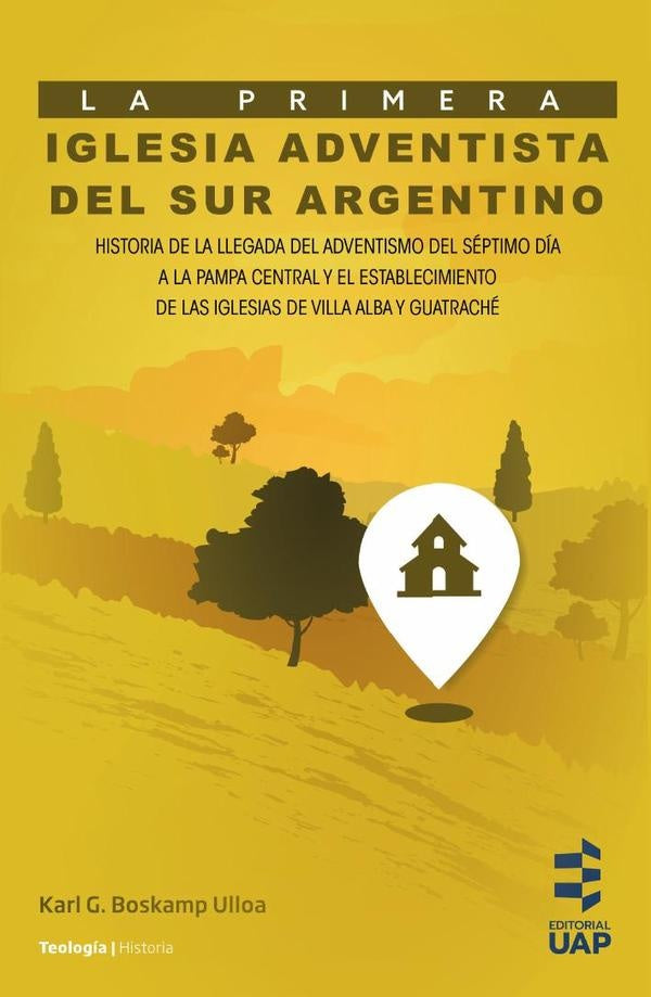 La primera Iglesia adventista del sur argentino | Karl G. Boskamp Ulloa