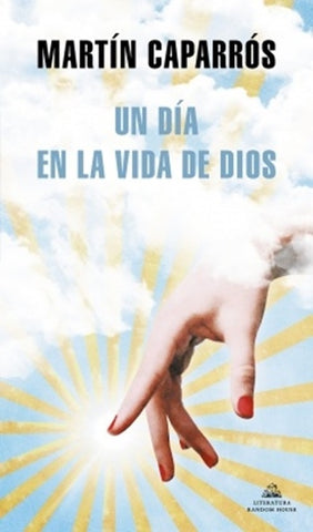 UN DÍA EN LA VIDA DE DIOS.. | Martín Caparrós