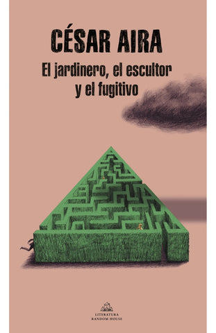 EL JARDINERO, EL ESCRITOR Y EL FUGITIVO.. | César Aira