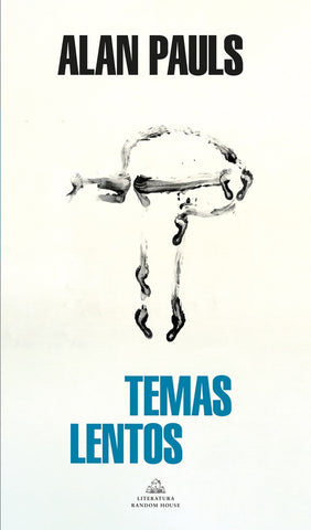 TEMAS LENTOS.. | Alan Pauls