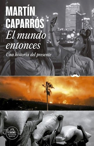 EL MUNDO ENTONCES.. | Martín Caparrós