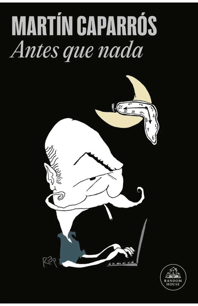 ANTES QUE NADA | Martín Caparrós