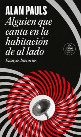 ALGUIEN QUE CANTA EN LA HABITACIÓN DE AL LADO.. | Alan Pauls
