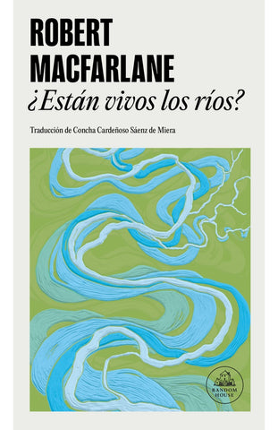 ¿Están vivos los ríos? | ROBERT  MACFARLANE