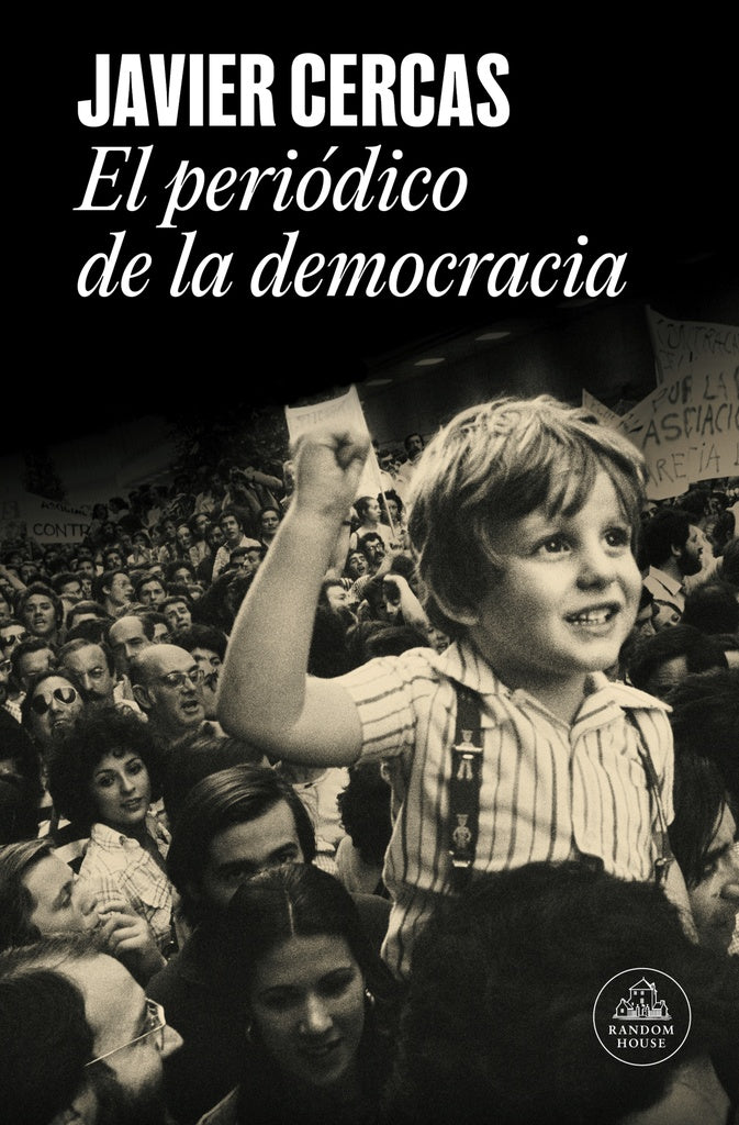 EL PERIÓDICO DE LA DEMOCRACIA.. | Javier Cercas