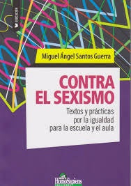 CONTRA EL SEXISMO.. | Miguel Angel Santos Guerra