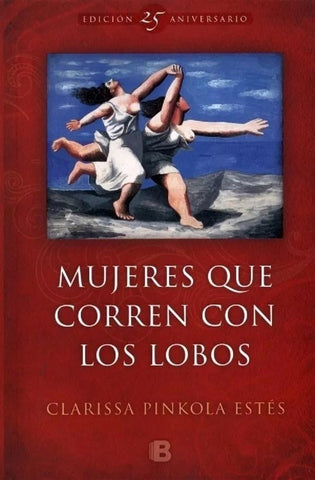 MUJERES QUE CORREN CON LOS LOBOS * | Clarissa Pinkola Estés