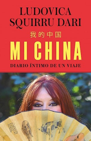 MI CHINA. DIARIO INTIMO DE UN VIAJE.. | Ludovica  Squirru Dari