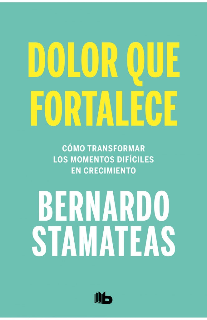 DOLOR QUE FORTALECE*.. | Bernardo Stamateas