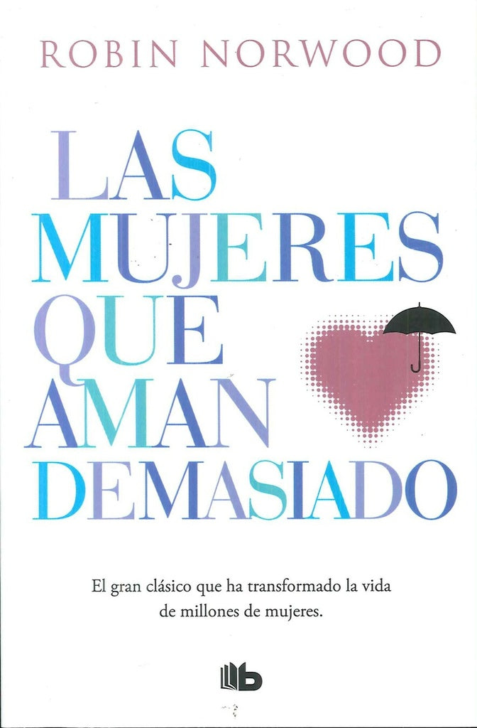 LAS MUJERES QUE AMAN DEMASIADO.. | Robin Norwood