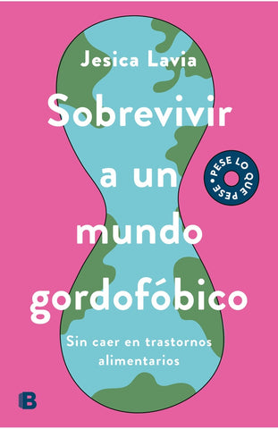 SOBREVIVIR EN UN MUNDO GORDOFÓBICO.. | JESICA LAVIA