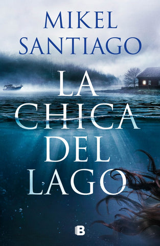 LA CHICA DEL LAGO.. | MIKEL SANTIAGO