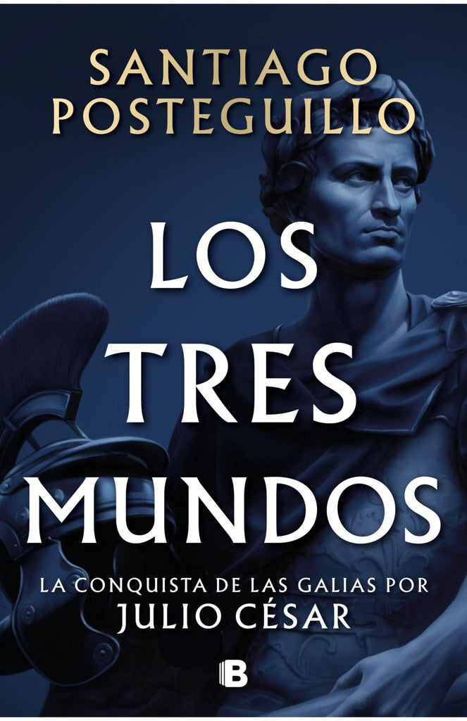 Los tres mundos (Serie Julio César 3) | Santiago Posteguillo