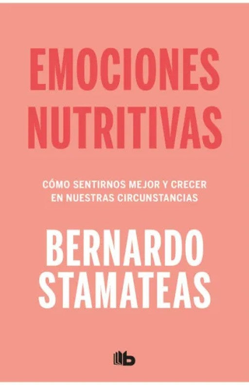 EMOCIONES NUTRITIVAS.. | Bernardo Stamateas