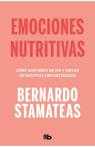 EMOCIONES NUTRITIVAS.. | Bernardo Stamateas
