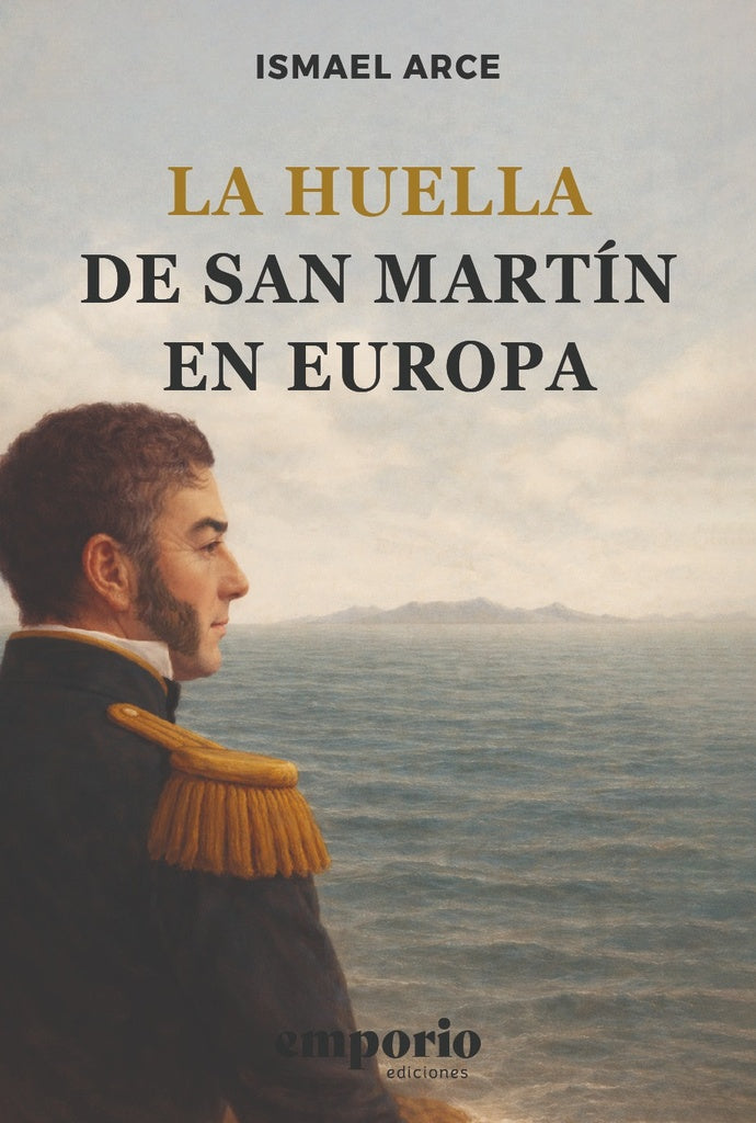 La huella de San Martín en Europa | Ismael Arce