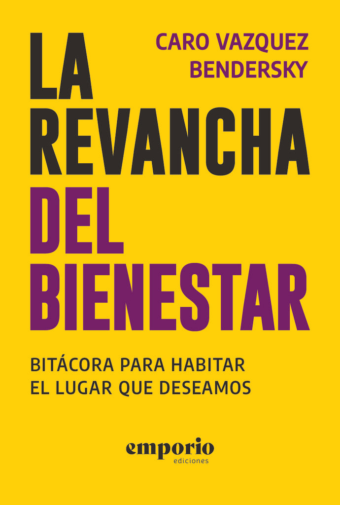 La revancha del bienestar | Caro Vazquez Bendersky