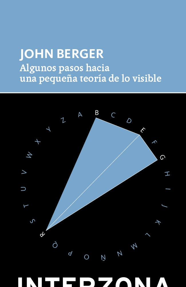 Algunos pasos hacia una pequeña teoría de lo visible  | John  Berger
