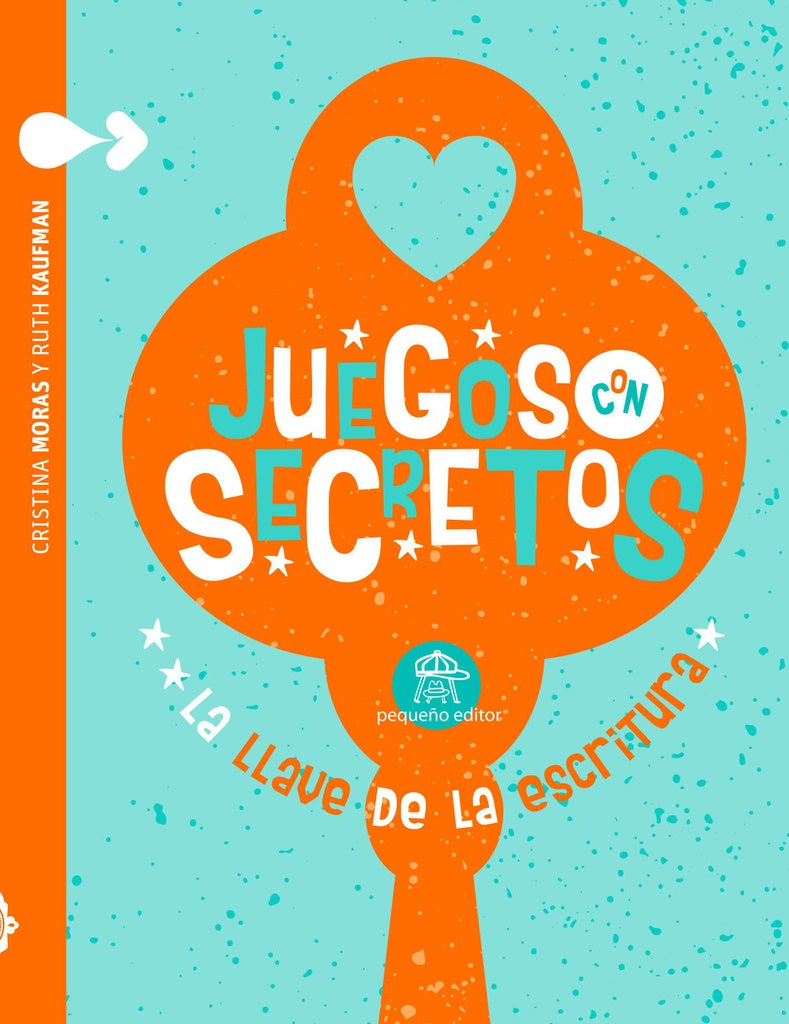 JUEGOS CON SECRETOS LA LLAVE DE LA ESCRITURA | Kaufman, MORAS y otros