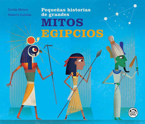 MITOS EGIPCIOS - PEQUEÑAS HISTORIAS DE GRANDE.. | Cecilia Blanco
